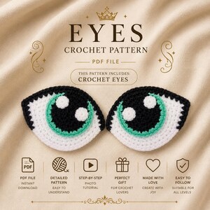 May include: A crochet pattern for eyes, featuring two handmade crochet eye appliques with black, white, and green details. The image includes text that reads "EYES CROCHET PATTERN PDF FILE" and icons indicating a PDF file, detailed pattern, photo tutorial, and more.