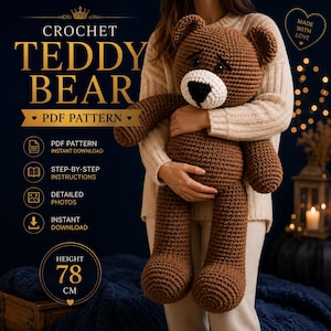 Puede incluir: Un oso de peluche tejido a ganchillo en color marrón con hocico blanco y nariz negra. El texto dice: CROCHET TEDDY BEAR PDF PATTERN, PDF PATTERN INSTANT DOWNLOAD, STEP-BY-STEP INSTRUCTIONS, DETAILED PHOTOS, INSTANT DOWNLOAD, HEIGHT 78 CM, MADE WITH LOVE.