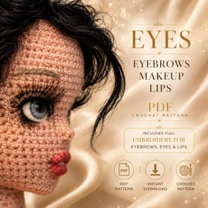May include: Crocheted doll head with black hair, blue eyes, and red lips. The image includes text that says "EYES, EYEBROWS, MAKEUP, LIPS, PDF CROCHET PATTERN" and "INCLUDES FULL EMBROIDERY FOR EYEBROWS, EYES & LIPS". Also includes icons for PDF pattern, instant download, and crochet pattern.