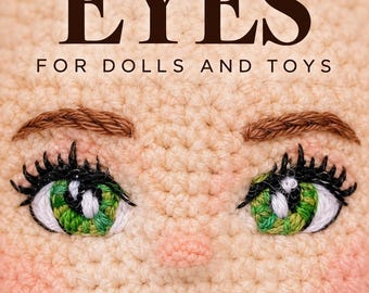 Crochet Doll Eyes Pattern | Detailed Eyes with Embroidered Highlights for Amigurumi