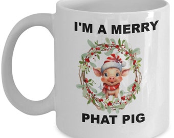 A lovely White ceramic coffee mug with Humorous Coffee orTea I'm A Merry Phat Pig Wording for Christmas. 19.95