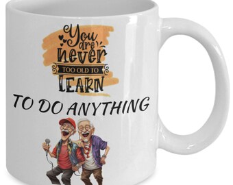 You are never too old (to karaoke) white ceramic mug for holiday and office co-workers –11 oz you are never too old (to karaoke) coffee m...