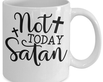 Not today Satan white ceramic mug for holiday and office co-workers –11 oz not today satan coffee mug for retirement gift