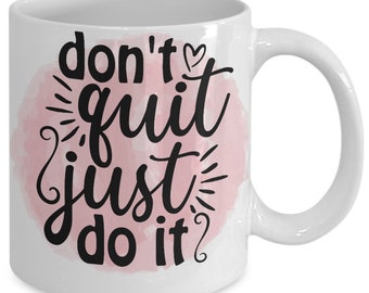 Don't quit just do it white ceramic mug for holiday and office co-workers –11 oz don't quit just do it coffee mug for retirement gift