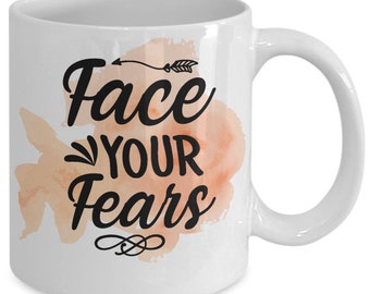 Face your fears white ceramic mug for holiday and office co-workers –11 oz face your fears coffee mug for retirement gift