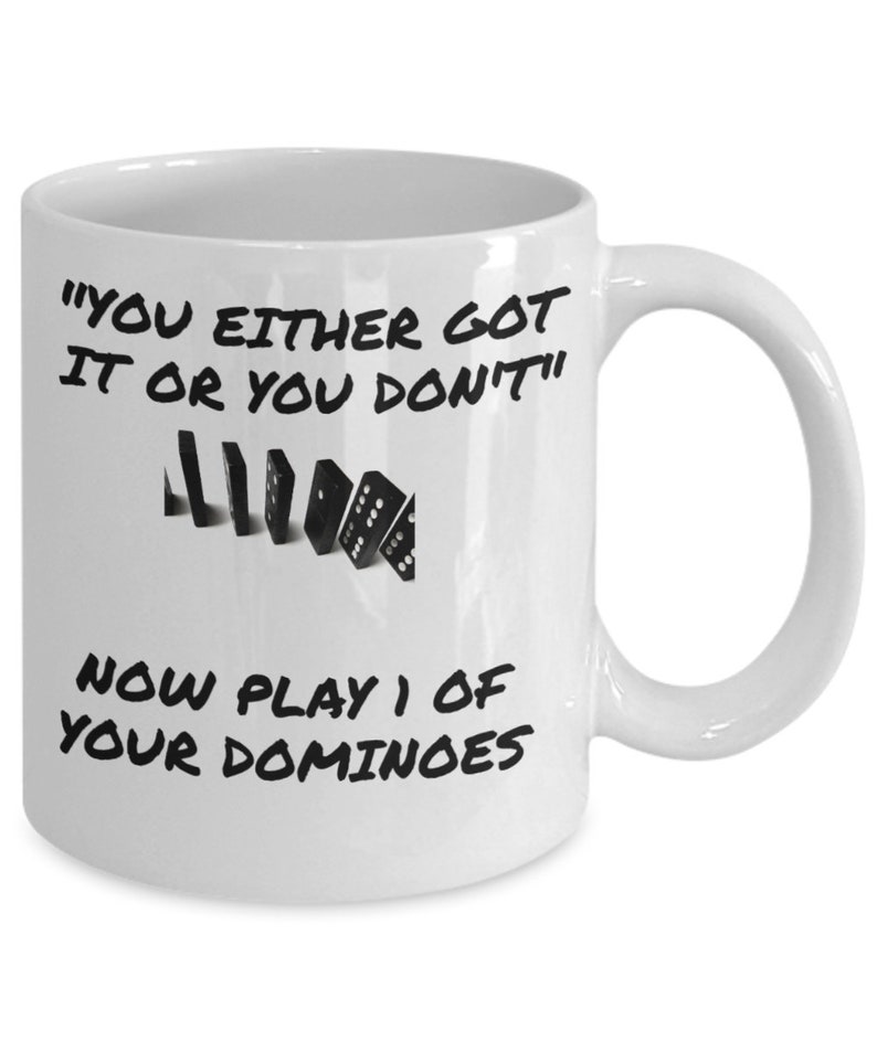 You Either Got It Or You Don't-Dominoes image 1