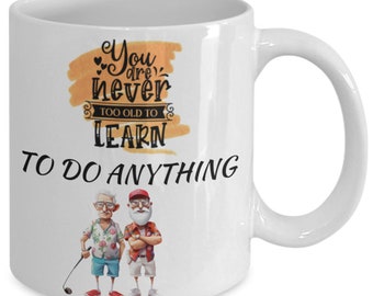 You are never too old to learn (golfing) white ceramic mug for holiday and office co-workers –11 oz you are never too old to learn (golfi...
