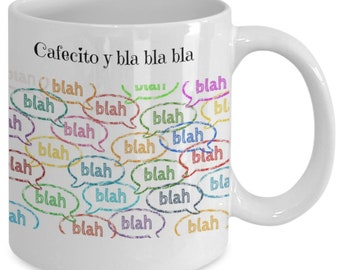 Cafecito y bla bla bla mug, ceramic, 11 oz funny coffee or tea mug for girlfriend, boyfriend, lover, friend, barista, boss, co-workers