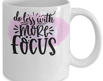 Do less with more focus white ceramic mug for holiday and office co-workers –11 oz do less with more focus coffee mug for motivational gift.