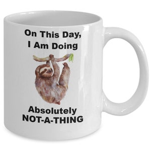 Funny sloth mug, coffee mug, birthday gifts for women, birthday gifts for friends, bff, relatives, adorable unique sloth gifts, birthday ...