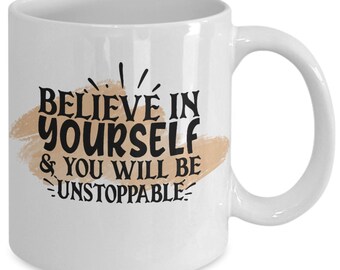 Believe in yourself white ceramic mug for holiday and office co-workers –11 oz Believe in yourself coffee mug for motivational gift.