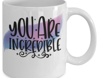 You are incredible white ceramic mug for holiday and office co-workers –11 oz you are incredible coffee mug for retirement gift