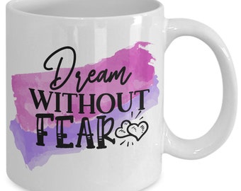 Dream without fear white ceramic mug for holiday and office co-workers –11 oz dream without fear coffee mug for retirement gift