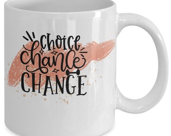 Choice chance change white ceramic mug for holiday and office co-workers –11 oz choice chance change coffee mug for motivational gift.