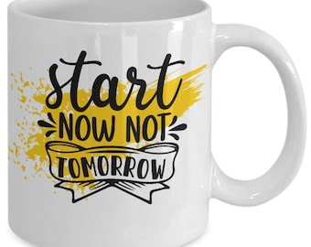 Start now not tomorrow white ceramic mug for holiday and office co-workers –11 oz start now not tomorrow coffee mug for retirement gift