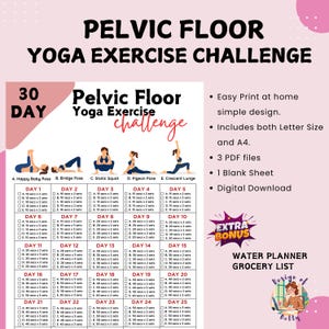 May include: A pink and white printable yoga exercise chart for a 30-day pelvic floor challenge. The chart includes exercise poses, sets, and durations, with a bonus water planner and grocery list.