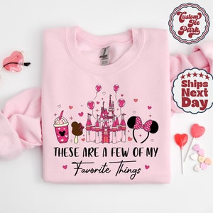 Disney Castle Valentines day Sweatshirt, These are a Few of my Favorite Things Shirt, Disney Snacks Shirts, Disneyland Magic Kingdom Tee