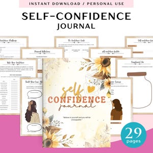 May include: A digital self-confidence journal with a floral cover design. The journal includes various pages for self-reflection and goal setting. The cover features the words "Self-Confidence Journal" and the image also includes the text "29 pages."