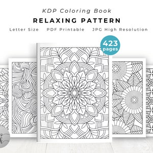 May include: A set of five black and white coloring pages featuring intricate patterns. The pages are labeled "KDP Coloring Book Relaxing Pattern Letter Size PDF Printable JPG High Resolution" and "423 pages".