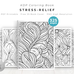 May include: A set of four black and white coloring pages featuring intricate patterns. The pages are titled "KDP Coloring Book STRESS-RELIEF" and include the text "PDF Printable Free 25 Book Cover PNG High Resolution 325 pages".