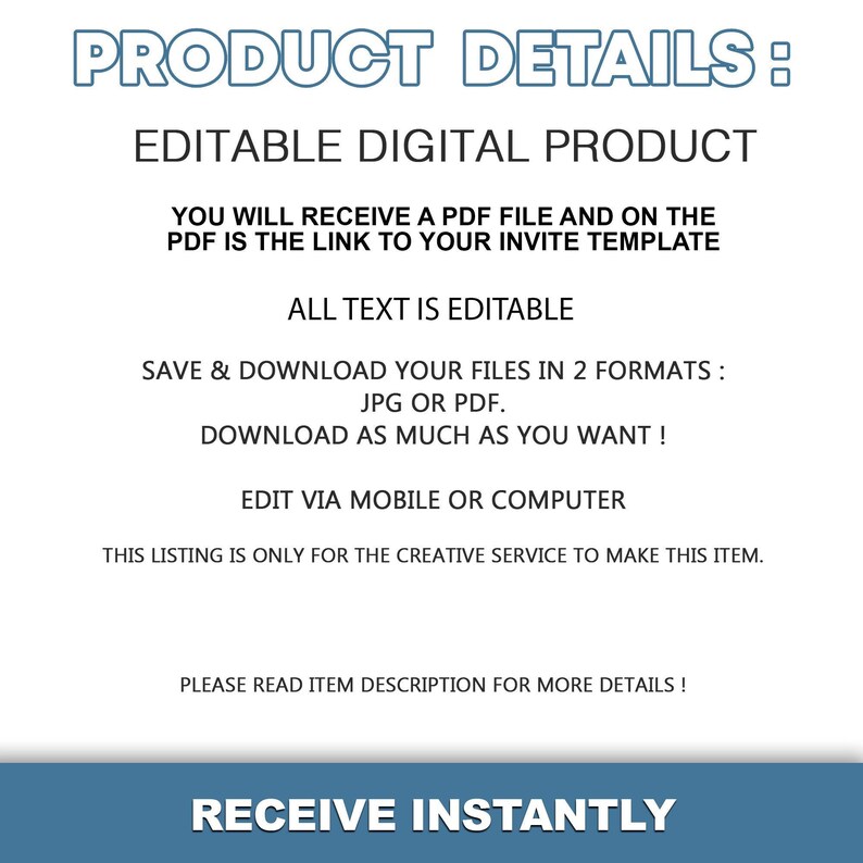 May include: Text overlay on a blue background with the words "PRODUCT DETAILS:" in white, followed by "EDITABLE DIGITAL PRODUCT".  The text continues with instructions on how to download and edit the product, which is an invitation template.