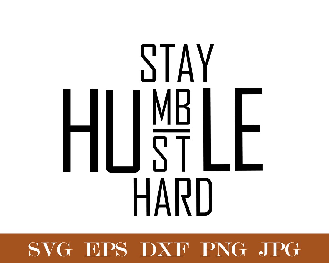 Stay Humble Hustle Hard SVG Cut File Boss T-shirts Silhouette - Etsy