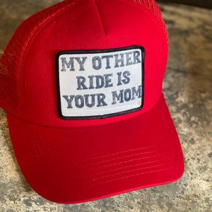 My Other Ride is Your Mom Hat