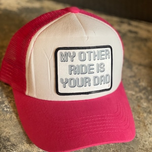 My Other Ride is your Dad Hat