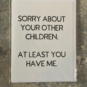 Mi dispiace per il biglietto di auguri per gli altri tuoi figli