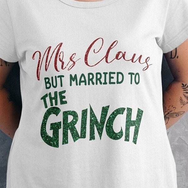 Mrs. Claus But Married To The Grinc SVG Married Christmas SVG and PNG