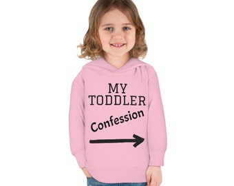 Toddler Confessions Fleece Hoodie Series with Comical Truth Events in a Pullover Style; lined interior for warmth for winter coziness!