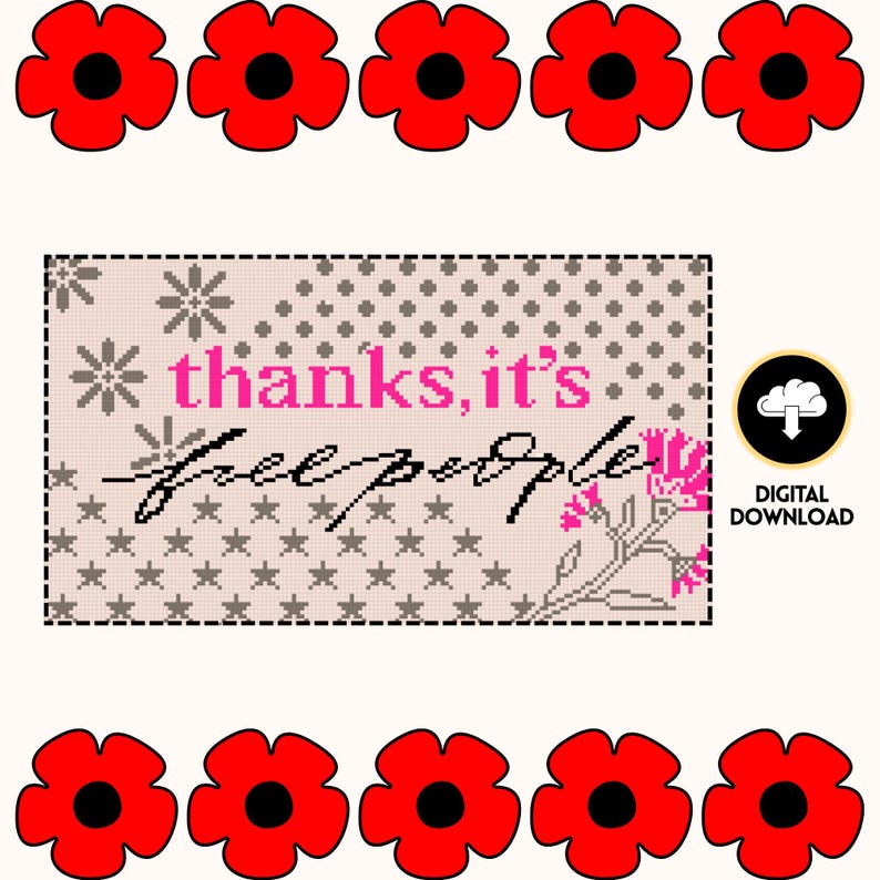 May include: Digital download graphic with the text "thanks, it's free people" in pink and black script. The design includes floral and star elements, with a row of red poppies at the top and bottom.