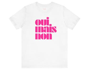 The Oui Mais Non T-shirt with a (French) attitude