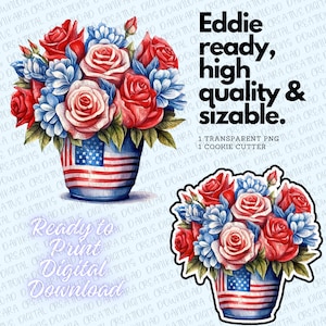 May include: A digital download of a red, white, and blue floral arrangement in a vase with an American flag design. The text "Ready to Print Digital Download" is in the bottom left corner of the image. The text "Eddie ready, high quality & sizable." is in the top right corner of the image. The text "1 Transparent PNG 1 Cookie Cutter" is in the bottom right corner of the image.