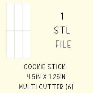 May include: A white cookie stick multi cutter design with the text "1 STL FILE" and "COOKIE STICK, 11.4cm X 3.2cm MULTI CUTTER (6)" on a cream background. The design includes a rectangular shape divided into six equal sections.