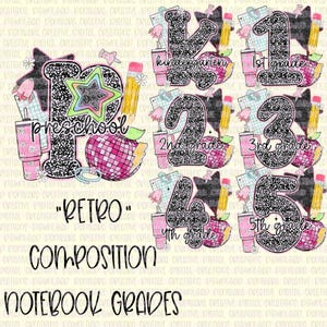 May include: A digital design featuring the word "Preschool" and grade levels "K" through "5th grade". Each grade level is represented with a glittery number, school supplies, and a retro apple. The design includes the text "Retro Composition Notebook Grades".