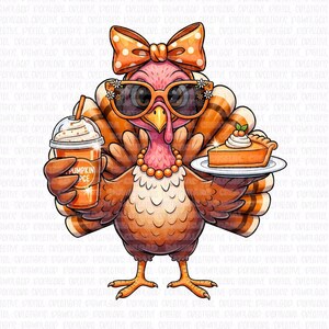 May include: A cartoon turkey wearing sunglasses, a bow, and a pearl necklace, holding a pumpkin spice latte and a slice of pumpkin pie. The latte cup reads "PUMPKIN PCE". The turkey has orange and brown feathers, and the bow has white polka dots.