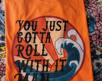 Just roll with it, Tshirt Size - Large