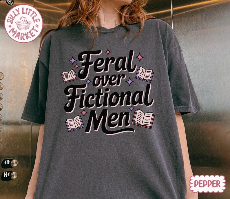 Comfort Colors® Feral Over Fictional Men Shirt, Book Boyfriend Tee, Romance Reader Gift, Booktok Shirt, Spicy Book Lover immagine 4