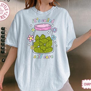 Funny Weed Shirt, Self Care Shirt, Cute Stoner Shirt, It's Called Self Care Shirt, 420 Shirt Women, Comfort Colors Tee, Gift For Stoner image 3