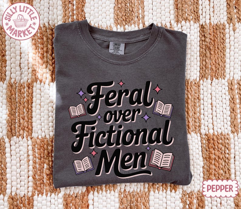 Comfort Colors® Feral Over Fictional Men Shirt, Book Boyfriend Tee, Romance Reader Gift, Booktok Shirt, Spicy Book Lover immagine 6