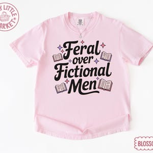 Comfort Colors® Feral Over Fictional Men Shirt, Book Boyfriend Tee, Romance Reader Gift, Booktok Shirt, Spicy Book Lover immagine 2