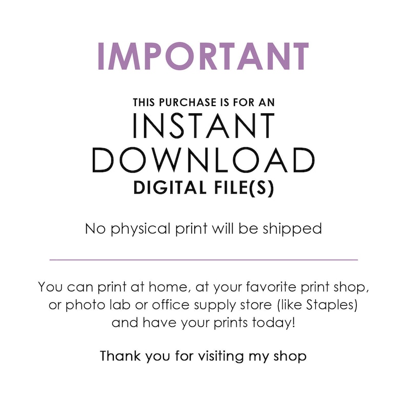 May include: White background with the word "IMPORTANT" in purple. Text states this purchase is for an instant download digital file. No physical print will be shipped. You can print at home or at a print shop.