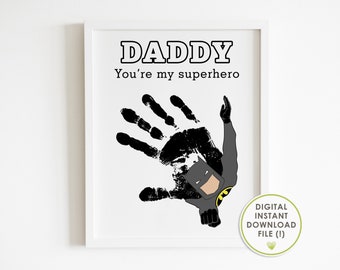 Daddy you are my superhero, Handprint Art Craft, gift from baby, Father's Day, DIY, birthday gift, keepsake, printable, INSTANT DOWNLOAD