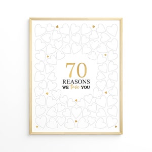 May include: A printable 70th birthday sign with a gold number 70 and the text "70 Reasons We Love You" surrounded by a frame of white hearts.