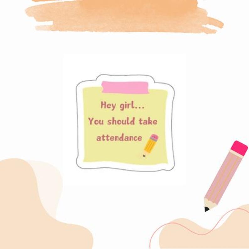 Hey Girl, You Should Take Attendance Sticker - Etsy