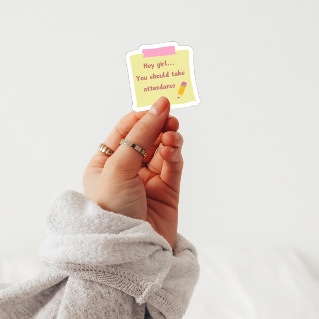 Hey Girl, You Should Take Attendance Sticker, 3\", 5\" Or 7\" Die-cut Window, Skateboard, Car, Wall Decal, Laptop Vinyl