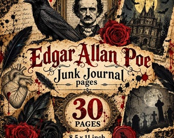 May include: A collection of 30 Edgar Allan Poe junk journal pages measuring 8.5 x 11 inches. The design features a portrait of Poe, a black raven, a red rose, a gothic mansion, a graveyard, a human heart, black feathers, and blood splatters.