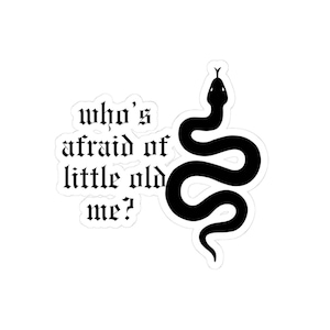 Snake Sticker: "Who's Afraid of Little Old Me?" Vinyl Decal