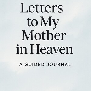 Puede incluir: Un diario con el título "Letters to My Mother in Heaven" en negrita, en negro. Debajo del título, el texto dice "A Guided Journal" y "ALL OF ME" en una fuente similar. El fondo es azul claro y suave.